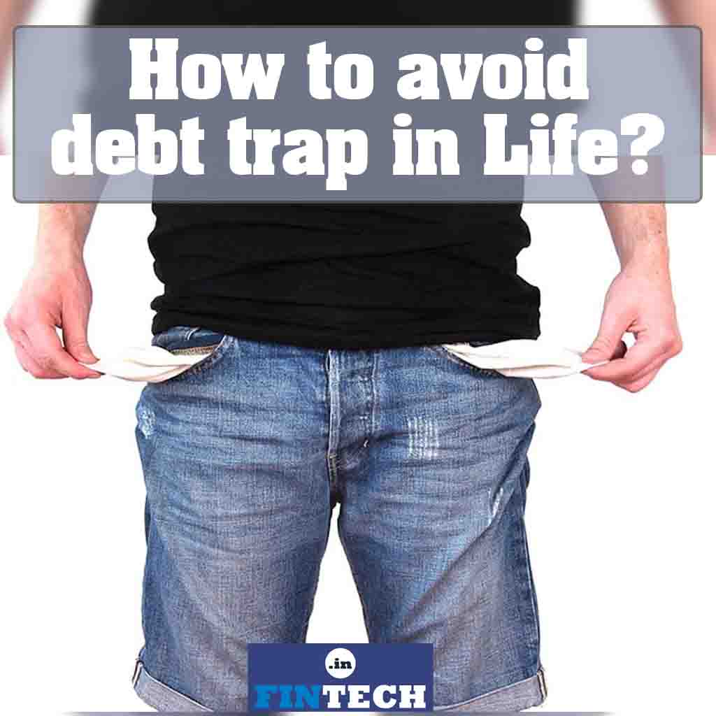 How to avoid debt trap in Life