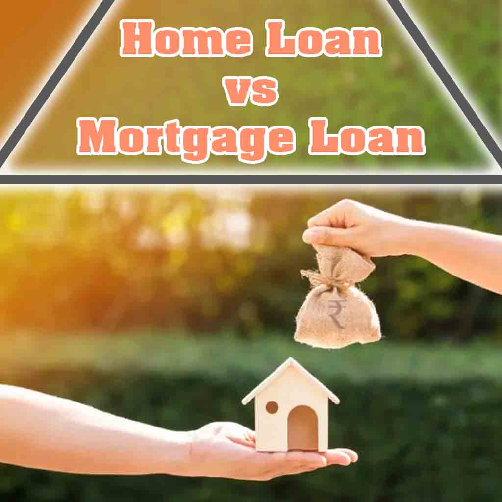 Home loan vs Mortgage loan