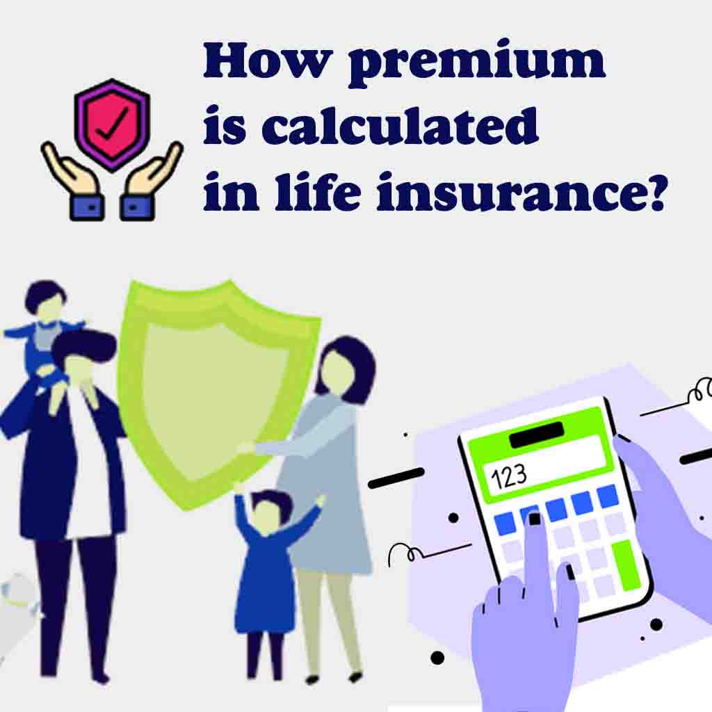 How premium is calculated in life insurance